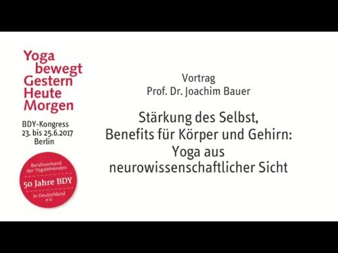 Prof. Dr. Joachim Bauer: Yoga aus neurowissenschaftlicher Sicht